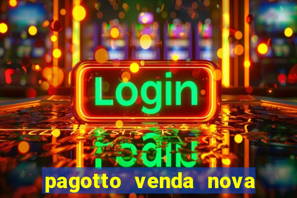 pagotto venda nova do imigrante